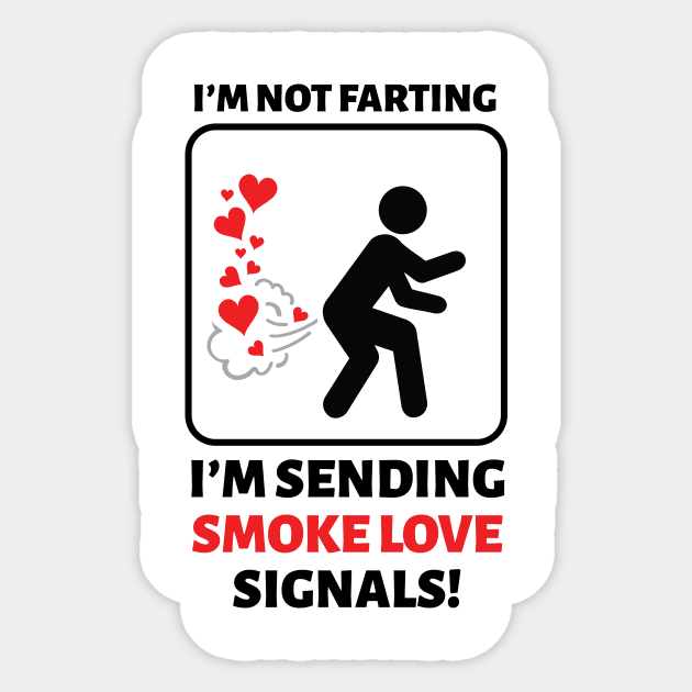 I'm Not Farting I'm Sending Love Signals Sticker by dan89